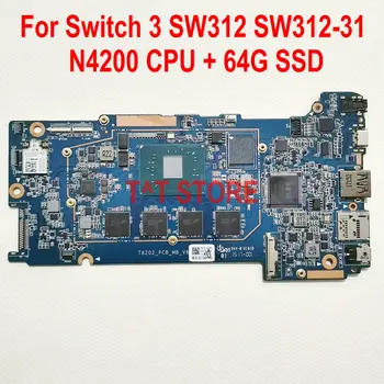 Oriģināls Par Acer Slēdzis 3 Sw312 Sw312-31 Tablete pamatplate (Mainboard) loģika valdes T8202_PCB_MB_V6 SR2Z5 N4200 CPU +64G SSD